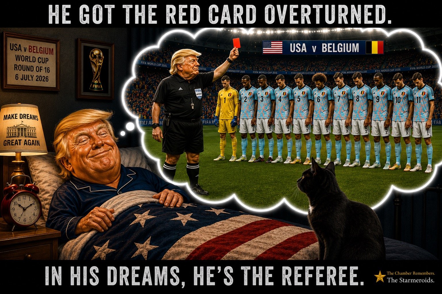 Top bar text: "HE GOT THE RED CARD OVERTURNED." Damn Turd Plop lies smiling in bed beneath a stars-and-stripes quilt. A framed sign on the wall reads "USA v BELGIUM - WORLD CUP - ROUND OF 16 - 6 JULY 2026", and a bedside lamp says "MAKE DREAMS GREAT AGAIN". In his dream, Damn Turd Plop is the referee for USA v Belgium, standing on the pitch in a FIFA referee kit and holding a red card aloft in front of the Belgium team. Tac sits on the bed looking toward the dream. Bottom bar text: "IN HIS DREAMS, HE'S THE REFEREE."