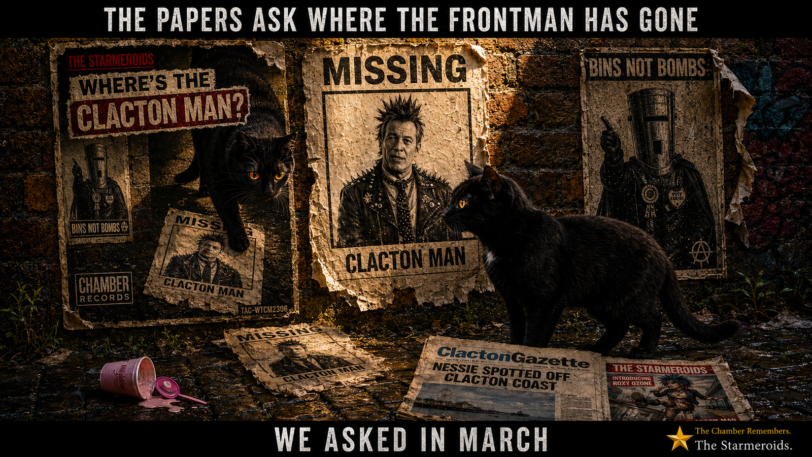 A grimy, poster-covered alley at night. The central wall carries a large torn “MISSING” poster showing Punk Farage above the words “CLACTON MAN”. Beside it is a “BINS NOT BOMBS” poster showing the recurring bin-headed character. On the left is a large Starmeroids music poster reading “WHERE'S THE CLACTON MAN?” and “CHAMBER RECORDS”. Tac stands in front of the wall looking toward the posters. On the ground lies a Clacton Gazette newspaper with a prominent Nessie-related headline, together with discarded Starmeroids material. Top bar text: THE PAPERS ASK WHERE THE FRONTMAN HAS GONE Bottom bar text: WE ASKED IN MARCH
